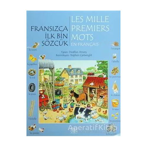 Fransızca İlk Bin Sözcük - Les Mille Premiers Mots en Français - Heather Amery - 1001 Çiçek Kitaplar