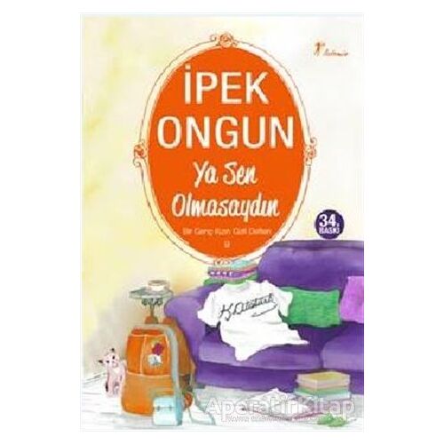 Ya Sen Olmasaydın - Bir Genç Kızın Gizli Defteri 9 - İpek Ongun - Artemis Yayınları