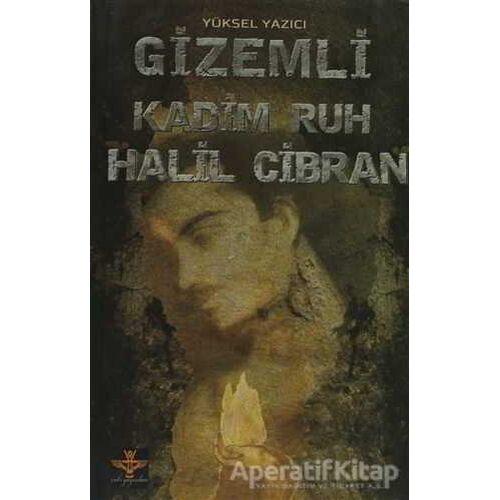 Gizemli Kadim Ruh Halil Cibran - Yüksel Yazıcı - Enki Yayınları