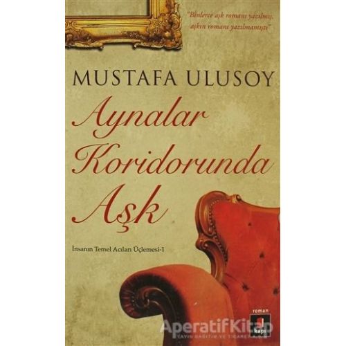 Aynalar Koridorunda Aşk - Mustafa Ulusoy - Kapı Yayınları