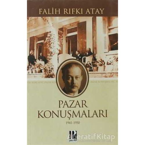 Pazar Konuşmaları (1941-1950) - Falih Rıfkı Atay - Pozitif Yayınları