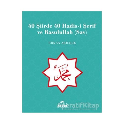 40 Şiirde 40 Hadis-i Şerif ve Rasulullah (Sav) - Erkan Akbalık - Ravza Yayınları