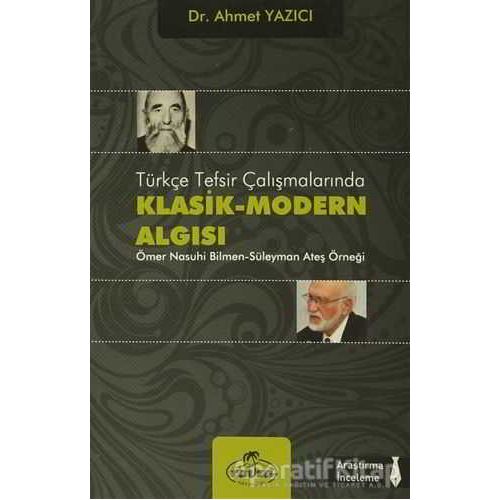 Türkçe Tesfir Çalışmalarında Klasik-Modern Algısı - Ahmet Yazıcı - Ravza Yayınları