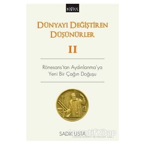 Dünyayı Değiştiren Düşünürler 2 - Sadık Usta - Kafka Kitap