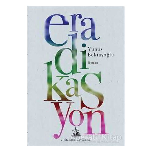 Eradikasyon - Yunus Bektaşoğlu - Yitik Ülke Yayınları