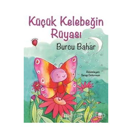 Küçük Kelebeğin Rüyası - Burcu Bahar - Kırmızı Kedi Çocuk