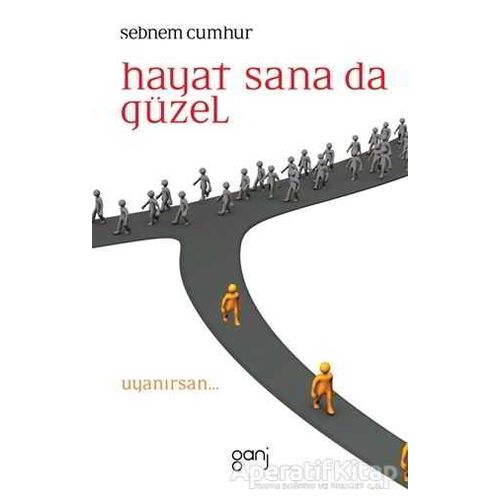 Hayat Sana da Güzel - Şebnem Cumhur - Ganj Kitap