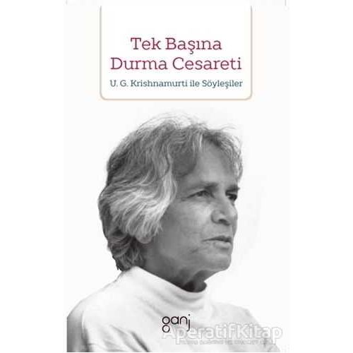 Tek Başına Durma Cesareti - U. G. Krishnamurti - Ganj Kitap