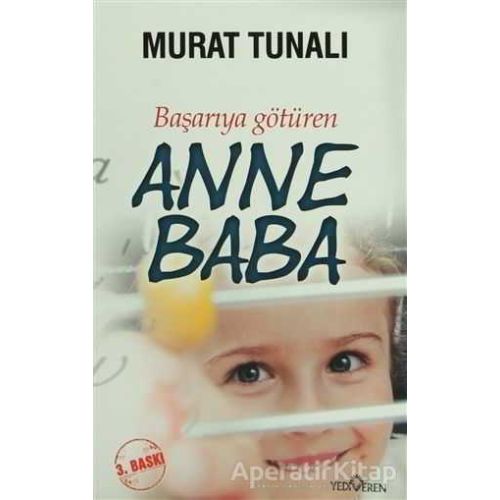 Başarıya Götüren Anne Baba - Murat Tunalı - Yediveren Yayınları