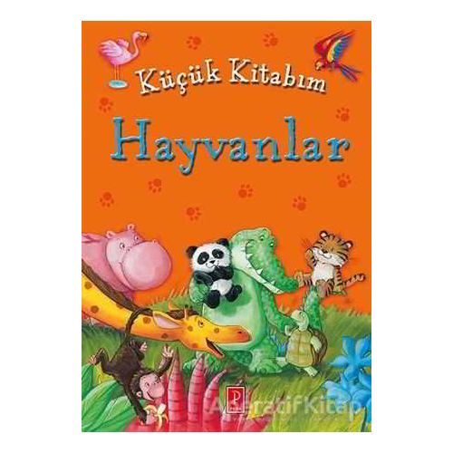 Küçük Kitabım : Hayvanlar - Kolektif - Pena Yayınları