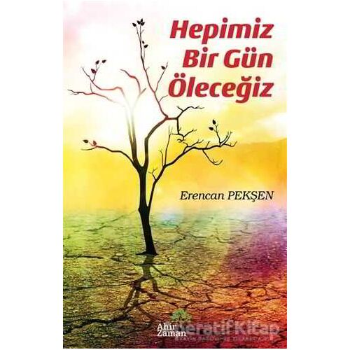 Hepimiz Bir Gün Öleceğiz - Erencan Pekşen - Ahir Zaman