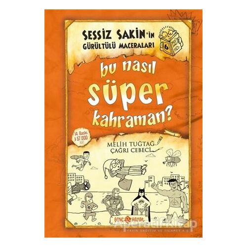 Bu Nasıl Süper Kahraman? - Sessiz Sakinin Gürültülü Maceraları 6 - Melih Tuğtağ - Genç Hayat