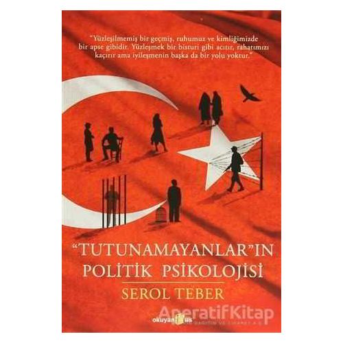 Tutunamayanların Politik Psikolojisi - Serol Teber - Okuyan Us Yayınları