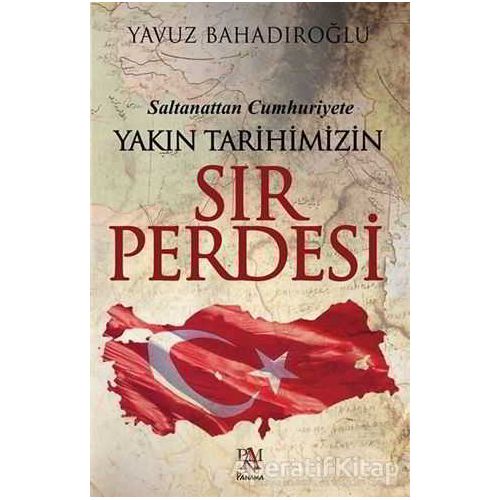 Saltanattan Cumhuriyet Yakın Tarihimizin Sır Perdesi - Yavuz Bahadıroğlu - Panama Yayıncılık