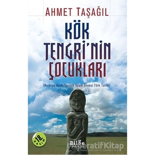 Kök Tengri’nin Çocukları - Ahmet Taşağıl - Bilge Kültür Sanat