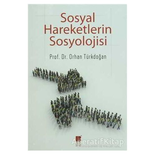 Sosyal Hareketlerin Sosyolojisi - Orhan Türkdoğan - Bilge Kültür Sanat