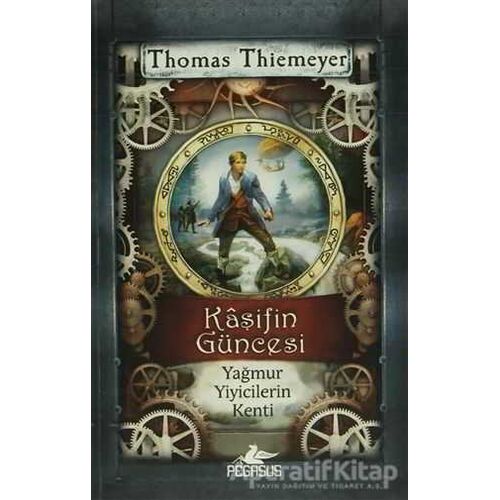 Kaşifin Güncesi Yağmur Yiyicilerin Kenti - Thomas Thiemeyer - Pegasus Yayınları