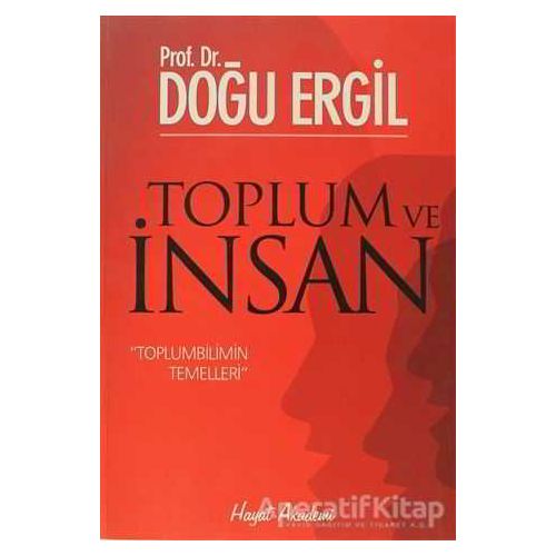 Toplum ve İnsan - Doğu Ergil - Hayat Yayınları