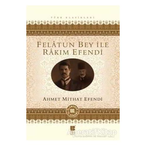 Felatun Bey ile Rakım Efendi - Ahmet Mithat - Bilge Kültür Sanat