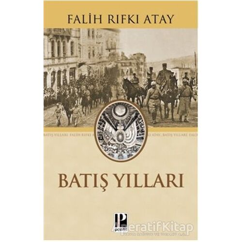 İmparatorluğun Batış Yılları - Falih Rıfkı Atay - Pozitif Yayınları
