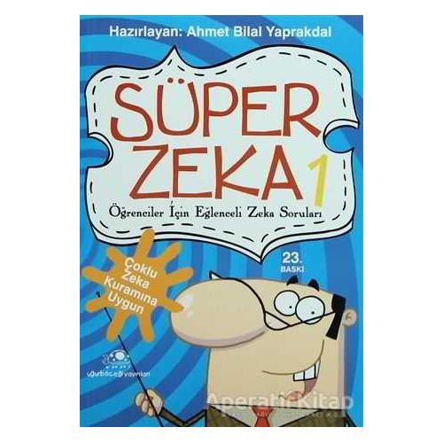 Süper Zeka 1: Öğrenciler İçin Eğlenceli Zeka Soruları - Ahmet Bilal Yaprakdal - Uğurböceği Yayınları