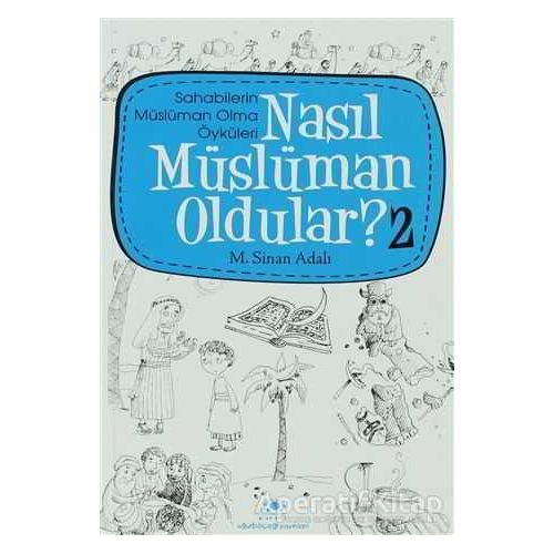 Nasıl Müslüman Oldular - 2 - Sahabilerin Müslüman Olma Öyküleri