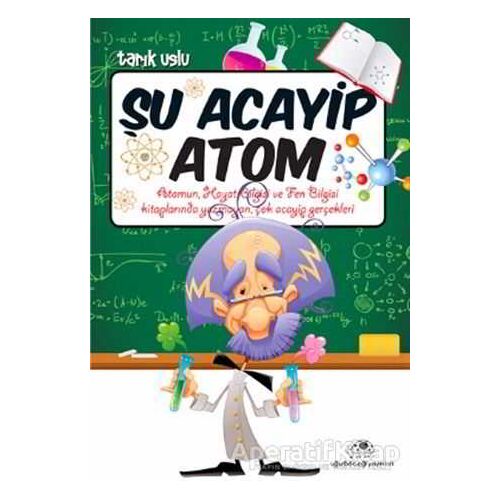 Şu Acayip Atom - Tarık Uslu - Uğurböceği Yayınları
