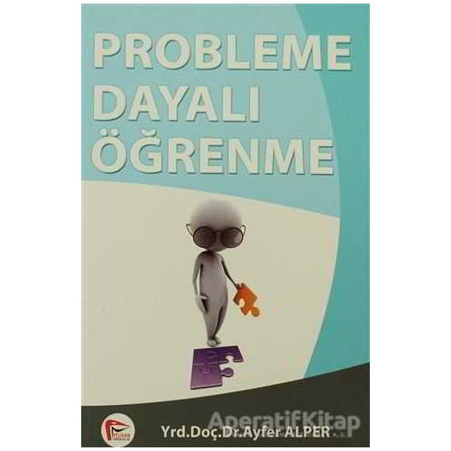 Probleme Dayalı Öğrenme - Ayfer Alper - Pelikan Tıp Teknik Yayıncılık