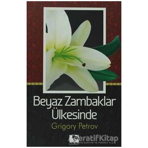 Beyaz Zambaklar Ülkesinde - Grigori Spiridonoviç Petrov - Çınaraltı Yayınları