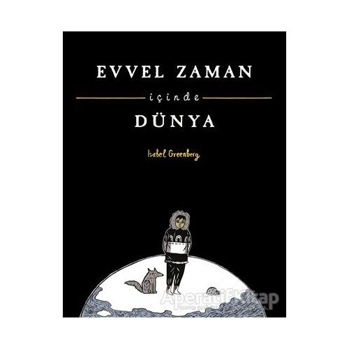 Evvel Zaman İçinde Dünya - Isabel Greenberg - Desen Yayınları