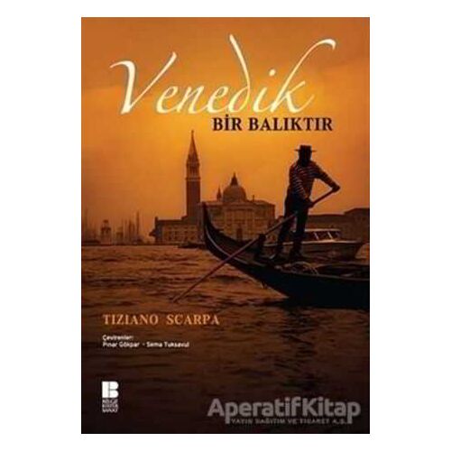 Venedik Bir Balıktır - Tiziano Scarpa - Bilge Kültür Sanat