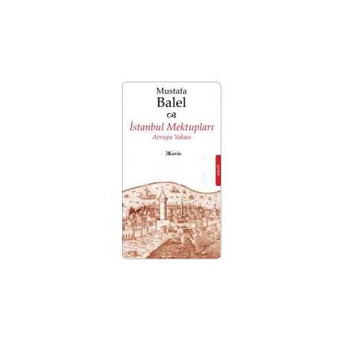 İstanbul Mektupları (Avrupa Yakası) Mustafa Balel - Kavis Kitap