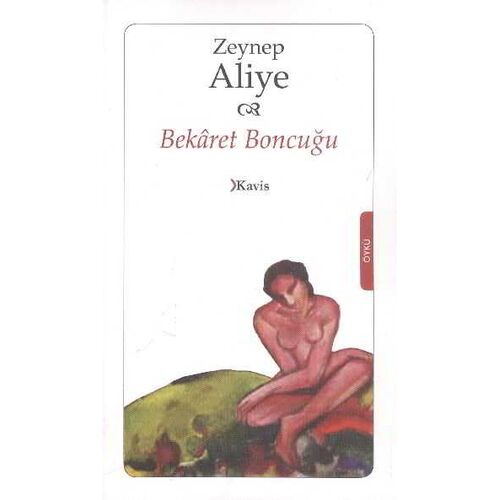 Bekaret Boncuğu - Zeynep Aliye - Kavis Kitap