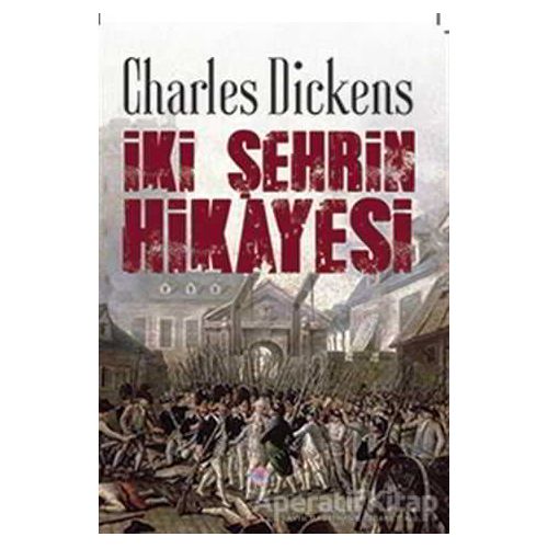 İki Şehrin Hikayesi - Charles Dickens - Nilüfer Yayınları