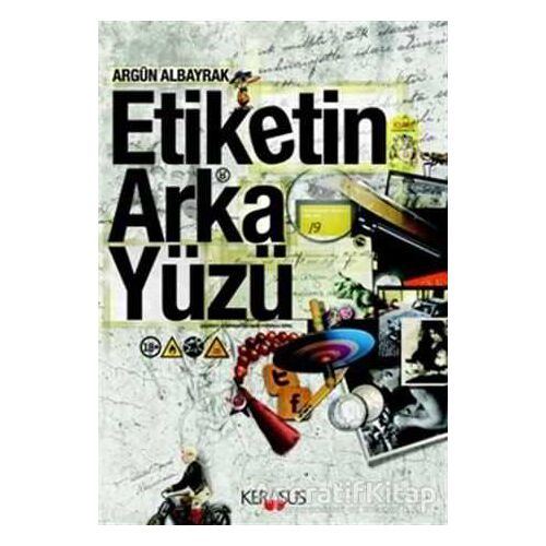 Etiketin Arka Yüzü - Argün Albayrak - Kerasus Yayınları