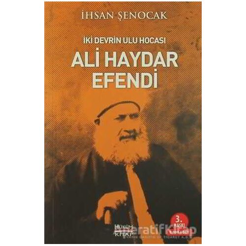İki Devrin Ulu Hocası Ali Haydar Efendi - İhsan Şenocak - Hüküm Kitap Yayınları