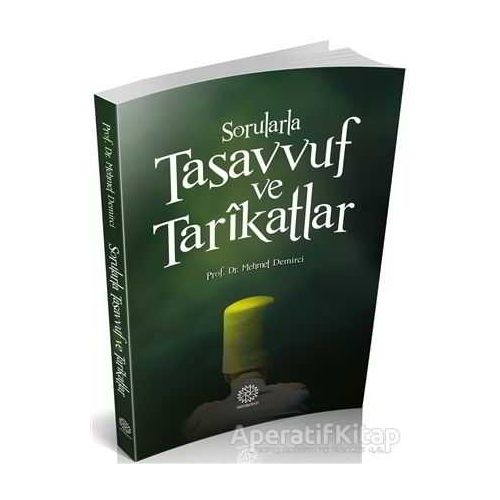 Sorularla Tasavvuf ve Tarikatlar - Mehmet Demirci - Mihrabad Yayınları