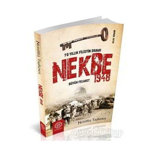 Nekbe 1948 - 70 Yıllık Filistin Dramı - Nurettin Taşkesen - Mihrabad Yayınları