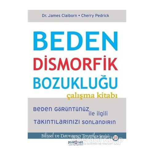 Beden Dismorfik Bozukluğu Çalışma Kitabı - Cherry Pedrick - Psikonet Yayınları