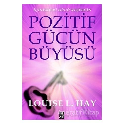 Pozitif Gücün Büyüsü - Louise L. Hay - Diyojen Yayıncılık