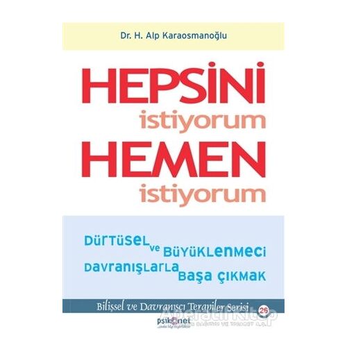 Hepsini İstiyorum Hemen İstiyorum - Hasan Alp Karaosmanoğlu - Psikonet Yayınları