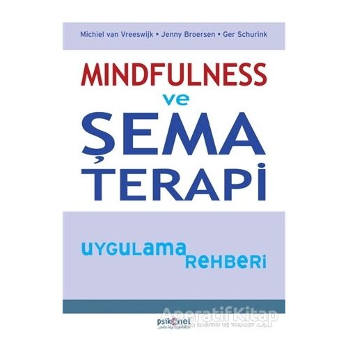 Mindfulness ve Şema Terapi Uygulama Rehberi - Ger Schurink - Psikonet Yayınları