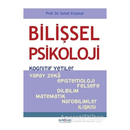 Bilişsel Psikoloji - Kognitif Yetiler - İsmet Kırpınar - Psikonet Yayınları