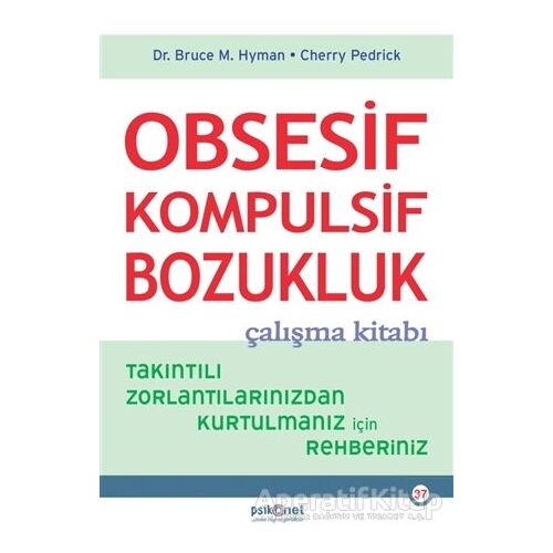 Obsesif Kompulsif Bozukluk Çalışma Kitabı - Bruce M. Hyman - Psikonet Yayınları