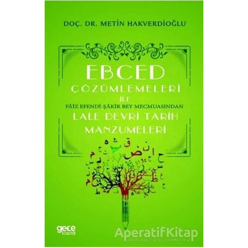 Ebced Çözümlemeleri İle Faiz Efendi-Şakir Bey Mecmuasından Lale Devri Tarih Manzumeleri