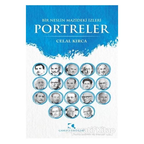 Bir Neslin Mazideki İzleri Portreler - Celal Kırca - Çamlıca Yayınları