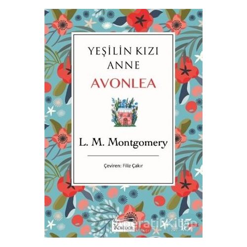 Yeşilin Kızı Anne Avonlea (Mavi Kapak) - L. M. Montgomery - Koridor Yayıncılık