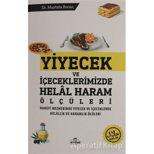 Yiyecek ve İçeceklerimizde Helal Haram Ölçüleri - Mustafa Boran - Ravza Yayınları