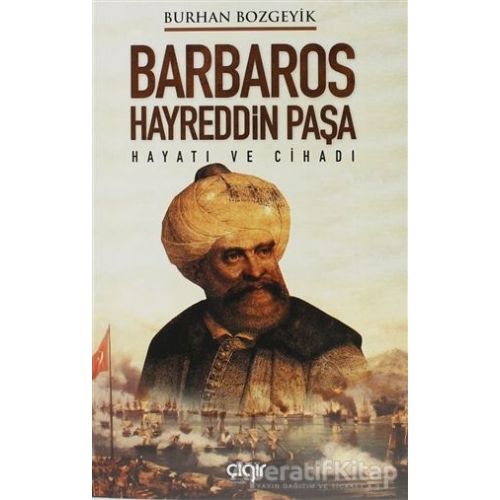 Barbaros Hayreddin Paşa - Burhan Bozgeyik - Çığır Yayınları