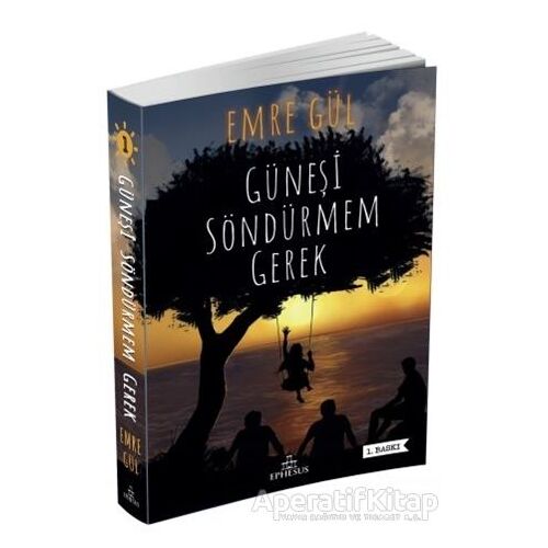 Güneşi Söndürmem Gerek 1 - Emre Gül - Ephesus Yayınları